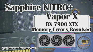 Sapphire NITRO+ RX 7900 XTX Vapor X  - Memory Errors Fix